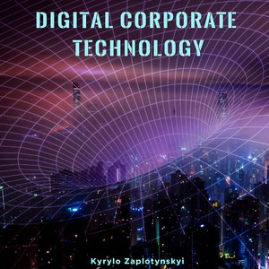 Kyrylo Zaplotynskyi — Digital Corporate Technology