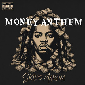 MONEY ANTHEM by SKIDO MARANA