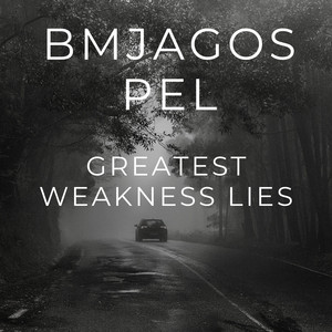 Greatest Weakness Lies by BMJAgospel