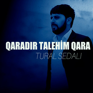 Tural Sedalı - Qaradır Talehim Qara