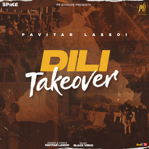 Dili Takeover by Pavitar Lassoi