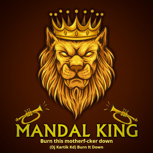 Mandalking - Burn This Motherf-Cker Down (Burn It Down Dj Kartik Kd)