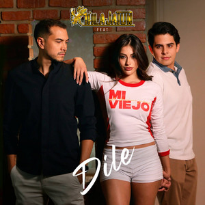 Chila Jatun - Dile (feat. Mi Viejo)