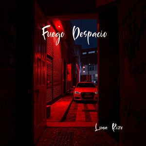 Fuego Despacio by LUNA RIZE