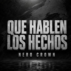 QUE HABLEN LOS HECHOS by NERO CROWN