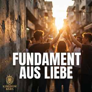 Fundament aus Liebe by Kingdom Bars