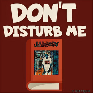 Don’t disturb me