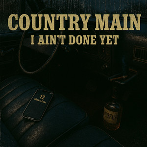 I Ain't Done Yet by Country Main