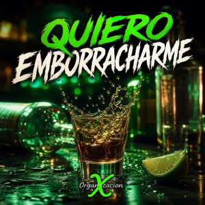 Quiero Emborracharme by Organización X