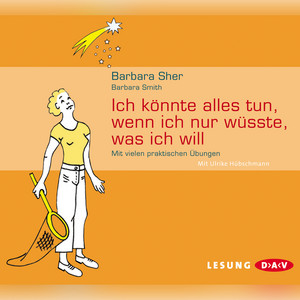 Ich könnte alles tun, wenn ich nur wüßte, was ich will