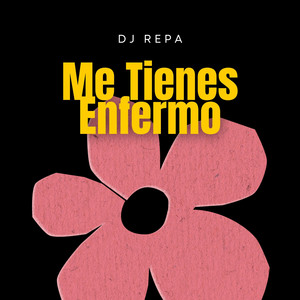 Me Tienes Enfermo by Dj Repa