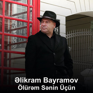 Əlikram Bayramov - Ölürəm Sənin Üçün