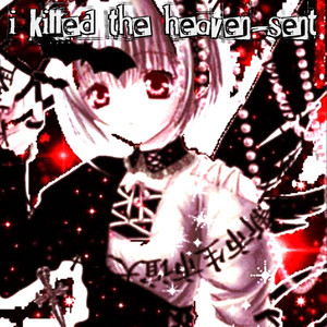 +i killed the heaven-sent by Clevamane