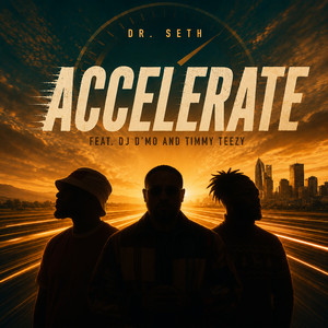 Accelerate by Dr. Seth, DJ D'mo, Timmy Teezy