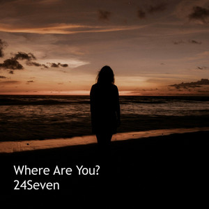 Where Are You? by 24Seven