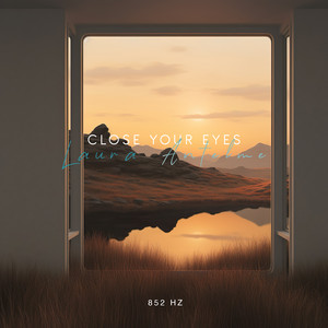 Close Your Eyes 852 Hz by Laura Antelme