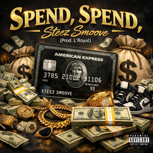Spend, Spend by Steez Smoove