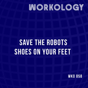 SHOE ON YOUR FEET by Save The Robots