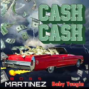 Cash Cash by Boss Martinez, Baby Yungin