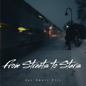 From Streets to Stars by Jay Smart Fire
