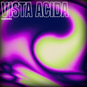 Vista Acida by Kandro