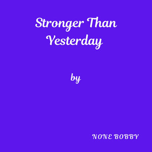 Stronger Than by None Bobby