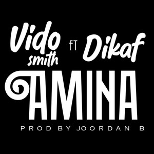 Vido Smith - Amina (feat. Dikaf)