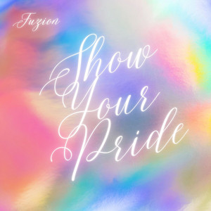 Show Your Pride by Fuzion