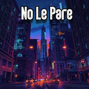 No Le Pare by Millan D