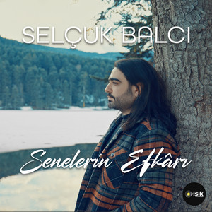 Selçuk Balcı - Senelerin Efkârı