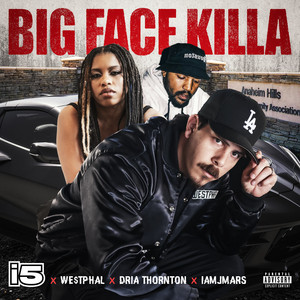 BIG FACE KILLA by WESTPHAL, iamJMARS, Dria Thornton