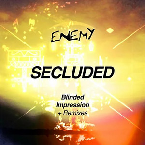 Blinded by Secluded