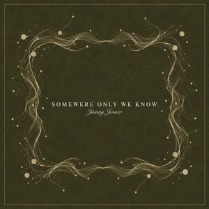 Somewere Only We Know by Jimmy Jenner