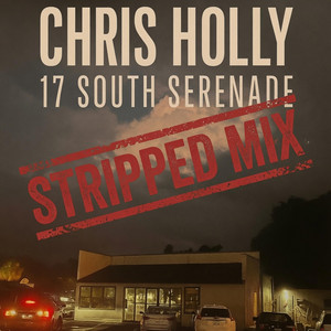 17 South Serenade (stripped mix) by Chris Holly