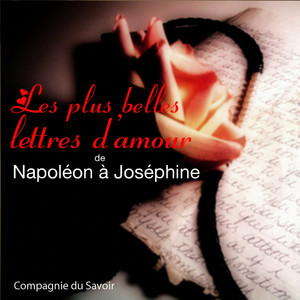 Les plus belles lettres d'amour de Napoléon à Joséphine