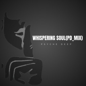 Whispering Soul(PD_MIX) by Psyche Deep