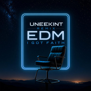 I Got Faith - Remix EDM by Uneekint