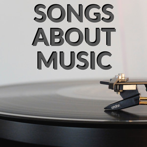 Songs About Music – Compilation von Verschiedene Interpreten | Spotify