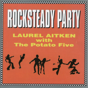 Rocksteady Party - Album by Laurel Aitken | Spotify