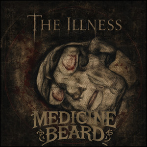 The Illness by Medicine Beard