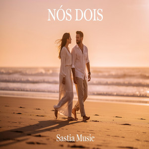 Nos Dois by SASTIA MUSIC