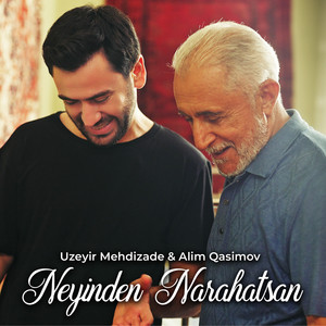 Neyinden Narahatsan by Uzeyir Mehdizade, Alim Qasımov