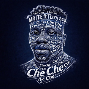 Che Che by MR TEE, Tizzy Ace