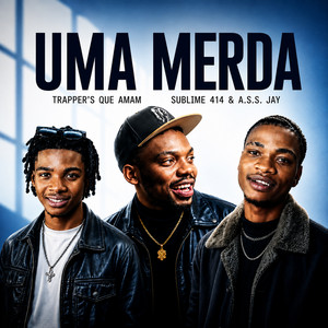 Uma Merda by Trapper’s Que Amam, Sublime 414, A.S.S Jay