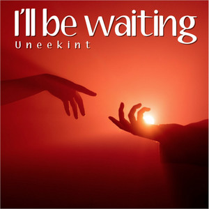 I'll be waiting by Uneekint