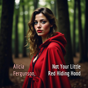 Not Your Little Red Hiding Hood by Alicia Fergunson
