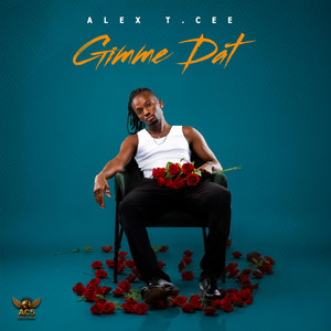 Gimme Dat by Alex T.cee