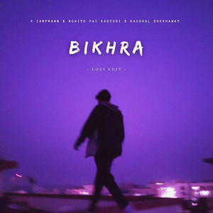 Bikhra (Lofi) by Kaushal Shekhawat, IAMPRANN, Rohith Pai Kasturi