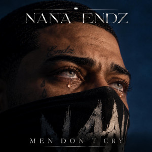 Men Dont Cry by Nana Endz