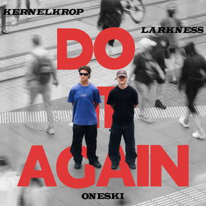DO IT AGAIN by KernelKrop, Larkness